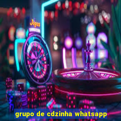 grupo de cdzinha whatsapp